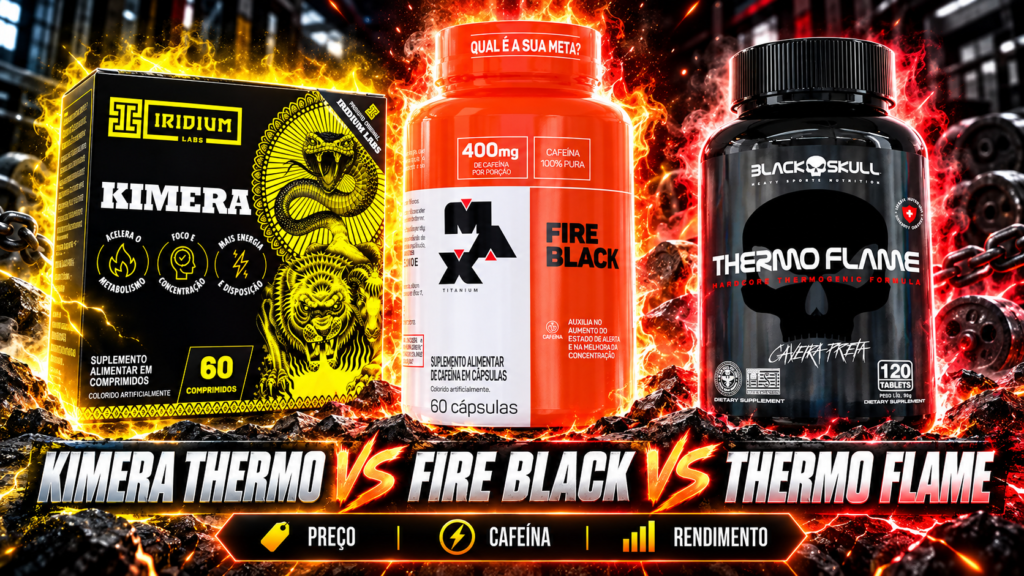 Kimera Thermo vs Fire Black vs Thermo Flame: qual vale mais a pena?